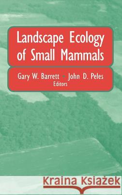 Landscape Ecology of Small Mammals Gary W. Barrett M. P. Blaustein D. Pette 9780387986463 Springer