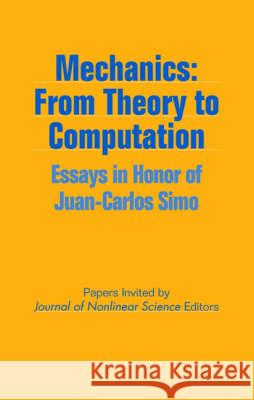 Mechanics: From Theory to Computation: Essays in Honor of Juan-Carlos Simo J. C. Simo Journal of Nonlinear Science             Juan-Carlos Simo 9780387986630 Springer