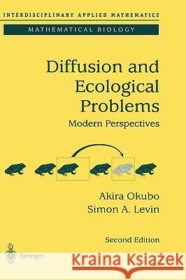 Diffusion and Ecological Problems: Modern Perspectives Akira Okubo Simon A. Levin Simon A. Levin 9780387986760