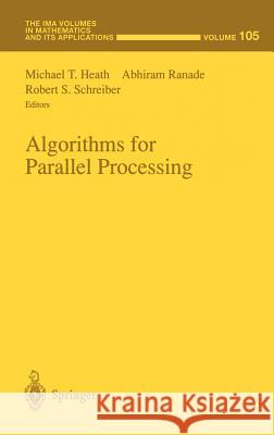 Algorithms for Parallel Processing Michael T. Heath Abhiram Ranade Robert S. Schreiber 9780387986807 Springer