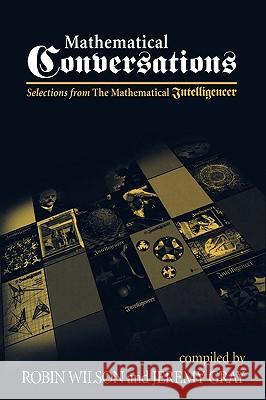 Mathematical Conversations: Selections from the Mathematical Intelligencer Wilson, Robin 9780387986869 Springer