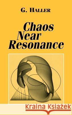 Chaos Near Resonance Gyorgy Haller G. Haller J. E. Marsden 9780387986975 Springer