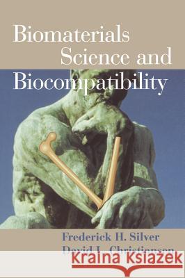 Biomaterials Science and Biocompatibility Frederick H. Silver David L. Christiansen 9780387987118 Springer