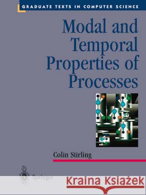 Modal and Temporal Properties of Processes Colin Stirling 9780387987170 Springer