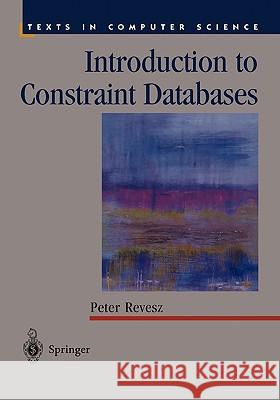 Introduction to Constraint Databases Peter Revesz 9780387987293