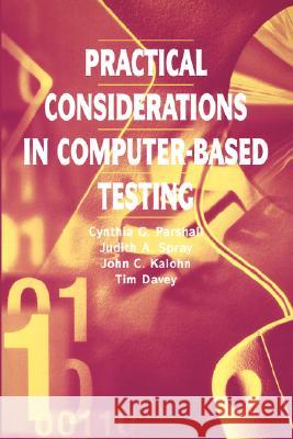 Practical Considerations in Computer-Based Testing C. G. Parshall J. a. Spray T. Davey 9780387987316 Springer