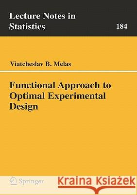 Functional Approach to Optimal Experimental Design Viatcheslav B. Melas V. B. Melas 9780387987415