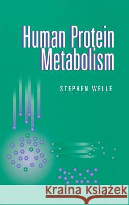 Human Protein Metabolism Stephen Welle 9780387987507 Springer