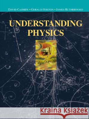 Understanding Physics Cassidy, David C. 9780387987569 Springer