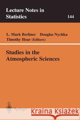 Studies in the Atmospheric Sciences M. Berliner D. Nychka T. Hoar 9780387987576