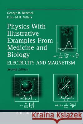 Physics with Illustrative Examples from Medicine and Biology: Electricity and Magnetism Benedek, George B. 9780387987705 AIP Press