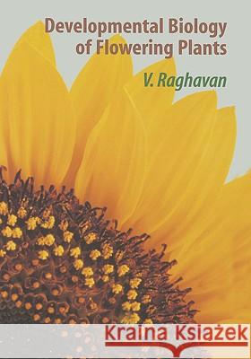 Developmental Biology of Flowering Plants V. Raghavan 9780387987811 Springer