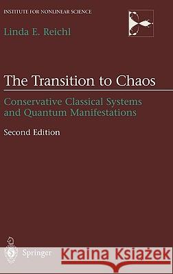 The Transition to Chaos: Conservative Classical Systems and Quantum Manifestations Reichl, Linda 9780387987880 Springer