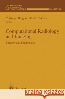 Computational Radiology and Imaging: Therapy and Diagnostics Christoph Borgers Christoph Bhorgers Frank Natterer 9780387987996