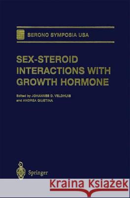 Sex-Steroid Interactions with Growth Hormone Johannes D. Veldhuis Andrea Giustina Johannes D. Veldhuis 9780387988108 Springer