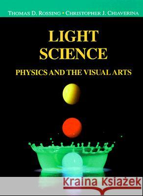 Light Science: Physics and the Visual Arts Rossing, Thomas D. 9780387988276 Springer