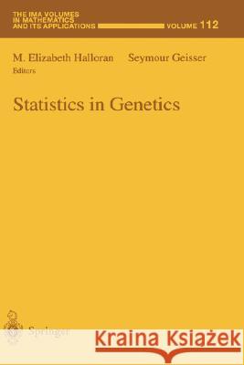 Statistics in Genetics M. Elizabeth Halloran Seymour Geisser M. Elizabeth Holloran 9780387988283 Springer