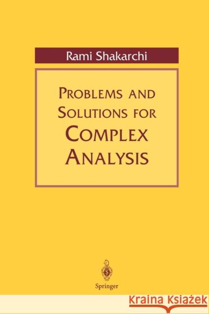 Problems and Solutions for Complex Analysis Rami Shakarchi R. Shakarchi 9780387988313