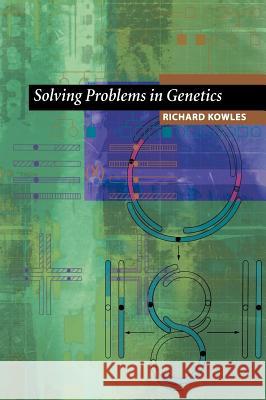 Solving Problems in Genetics Richard V. Kowles 9780387988405 Springer