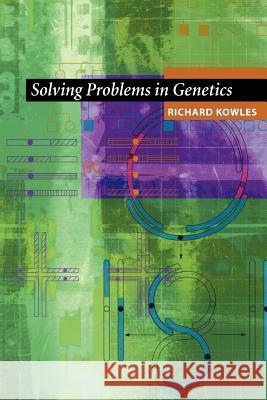 Solving Problems in Genetics Richard V. Kowles R. Kowles 9780387988412 Springer