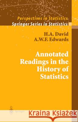 Annotated Readings in the History of Statistics H. A. David A. W. F. Edwards 9780387988443 Springer