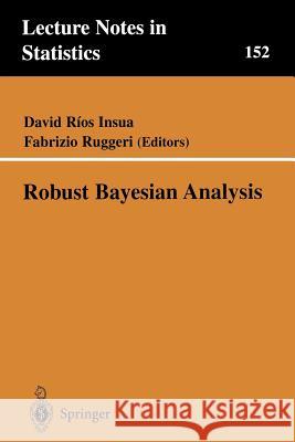 Robust Bayesian Analysis D. Ros Insua F. Ruggeri David Rio 9780387988665 Springer Us