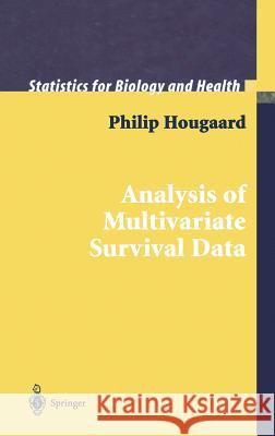 Analysis of Multivariate Survival Data P. Hougaard Philip Hougaard 9780387988733 Springer