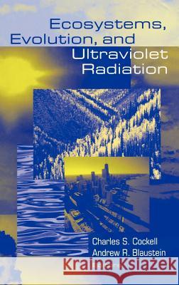 Ecosystems, Evolution, and Ultraviolet Radiation C. Cockell A. R. Blaustein Charles Cockell 9780387988788