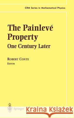 The Painlevé Property: One Century Later Conte, Robert 9780387988887