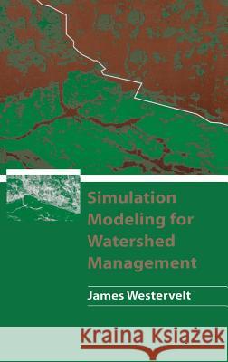 Simulation Modeling for Watershed Management James Westervelt 9780387988931 Springer