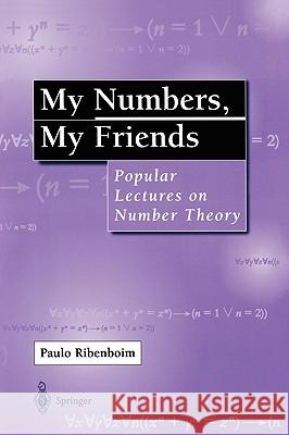 My Numbers, My Friends: Popular Lectures on Number Theory Ribenboim, Paulo 9780387989112 Springer