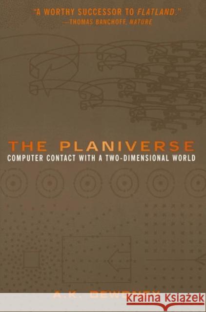 The Planiverse: Computer Contact with a Two-Dimensional World Dewdney, A. K. 9780387989167 Copernicus Books