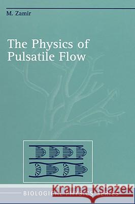 The Physics of Pulsatile Flow Mair Zamir M. Zamir 9780387989259 AIP Press