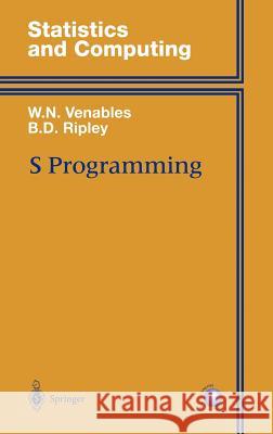 S Programming William N. Venables W. N. Venables Brian D. Ripley 9780387989662