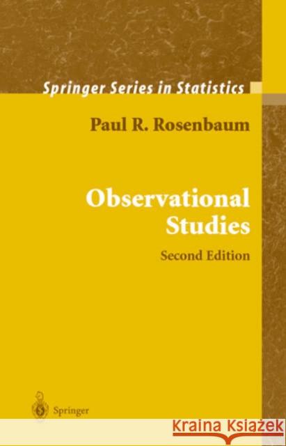 Observational Studies Paul R. Rosenbaum P. R. Rosenbaum 9780387989679 Springer