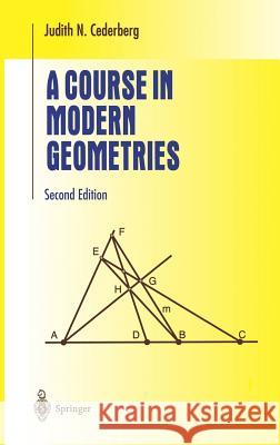 A Course in Modern Geometries Judith N. Cederberg 9780387989723 0