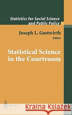 Statistical Science in the Courtroom Joseph L. Gastwirth J. Gastwirth 9780387989976 