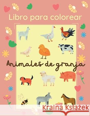 Libro para colorear Animales de granja: 25 imágenes grandes y sencillas para que los principiantes aprendan a colorear: 2-4 años Vraja, Ana 9780388548271 Ana Vraja