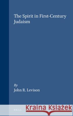 The Spirit in First-Century Judaism John R. Levison 9780391041318