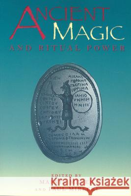 Ancient Magic and Ritual Power Marvin W. Meyer Paul Allan Mirecki 9780391041523 Brill Academic Publishers
