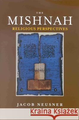 The Mishnah, Religious Perspectives Volume 1 Jacob Neusner 9780391041608 Brill Academic Publishers
