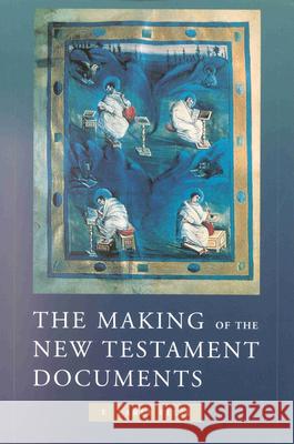 The Making of the New Testament Documents E. Earle Ellis 9780391041684