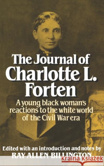The Journal of Charlotte L. Forten: A Free Negro in the Slave Era Forten, Charlotte L. 9780393000467 W. W. Norton & Company