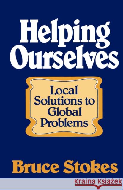 Helping Ourselves: Local Responses to Global Problems Stokes, Bruce 9780393000542 R.S. Means Company