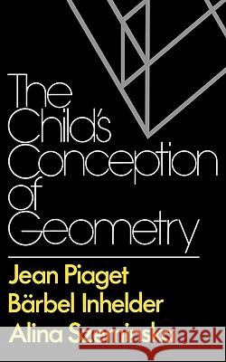 The Child's Conception of Geometry Jean Piaget Barbel Inhelder B2arbel Inhelder 9780393000573 W. W. Norton & Company