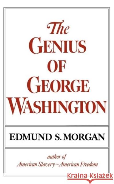 The Genius of George Washington Edmund S. Morgan 9780393000603