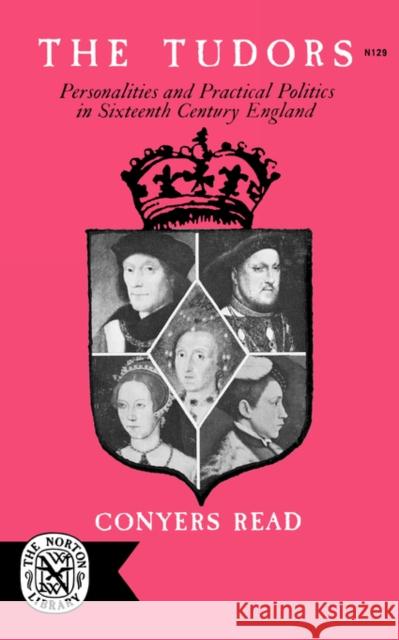 The Tudors: Personalities and Practical Politics in Sixteenth Century England Read, Conyers 9780393001297 W. W. Norton & Company