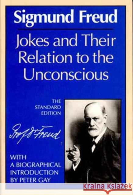 Jokes and Their Relation to the Unconscious Sigmund Freud James Strachey 9780393001457 W. W. Norton & Company