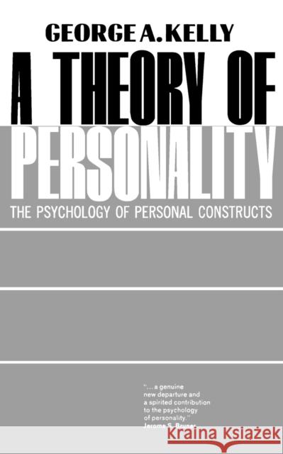 A Theory of Personality: The Psychology of Personal Constructs Kelly, George Anthony 9780393001525 W. W. Norton & Company
