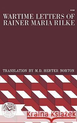 Wartime Letters of Rainer Maria Rilke Rainer Maria Rilke M. D. Herter Norton 9780393001600